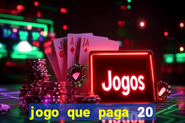 jogo que paga 20 reais para se cadastrar